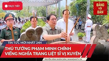 Tin tức mới nhất: Thủ tướng dâng hương tưởng niệm các anh hùng liệt sĩ tại Nghĩa trang Vị Xuyên