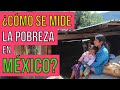 La Pobreza En México | ¿Cómo Se Mide? ¿Es México Un País Pobre?