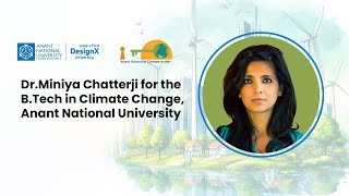 Dr.Miniya Chatterji for the B.Tech in Climate Change, Anant National University