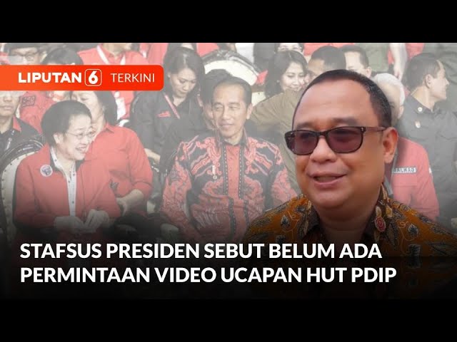 Ari Dwipayana Sebut Belum Ada Permintaan Video Ucapan HUT PDIP ke Presiden Jokowi | Liputan 6 class=