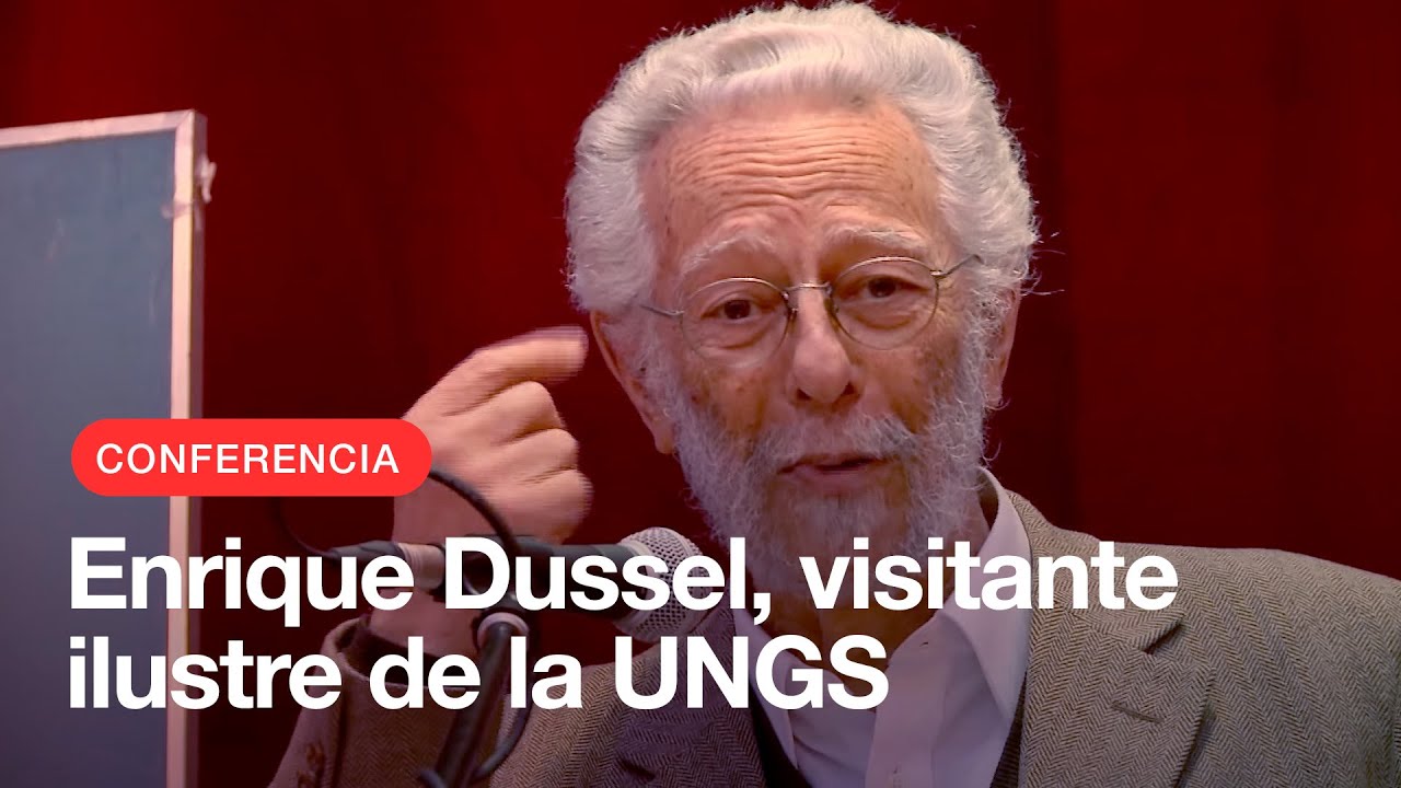 El filósofo Enrique Dussel en la UNGS - Conferencia Completa