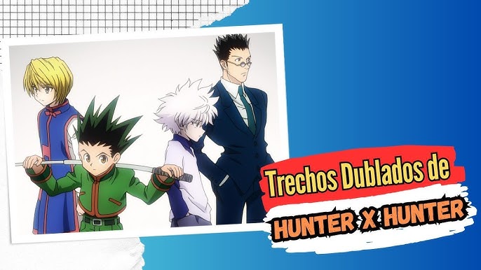 comparando as dublagens de Hunter x Hunter. Comente um outro anime que