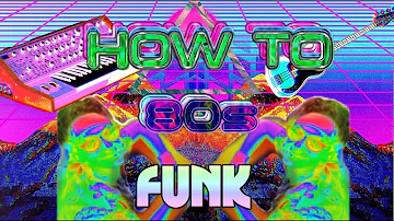 How To Make 80s Funk
