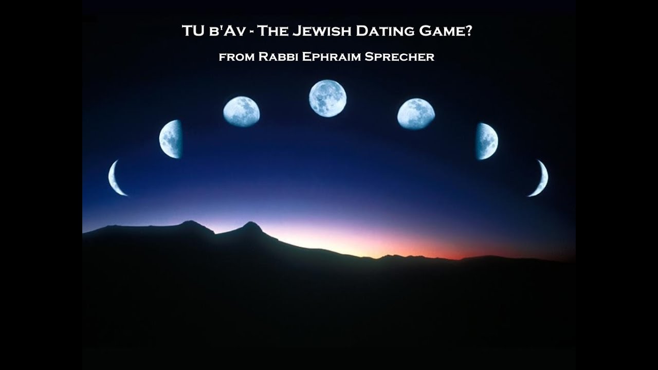 TU b'Av - The Jewish Dating Game? - July 26, 2018