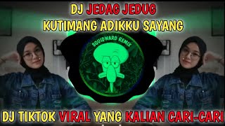 DJ JEDAG JEDUG KUTIMANG ADIKKU SAYANG - DJ KAU TELAH DEWASA - DJ TANTI REMIX