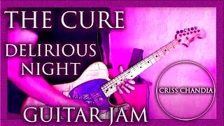Delirious Night / The Cure - Criss Chandia - Guitar Jam N°3 - Cut 1- 07-01-2018
