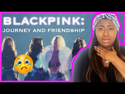 BLACKPINK: Journey and Friendship - REACTION