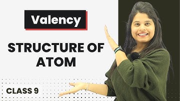 Valency | Chapter 4 | Structure Of Atom | Class 9 Science