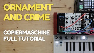 Ornament and Crime Copiermaschine. Full tutorial, example patches and some handy tips screenshot 5