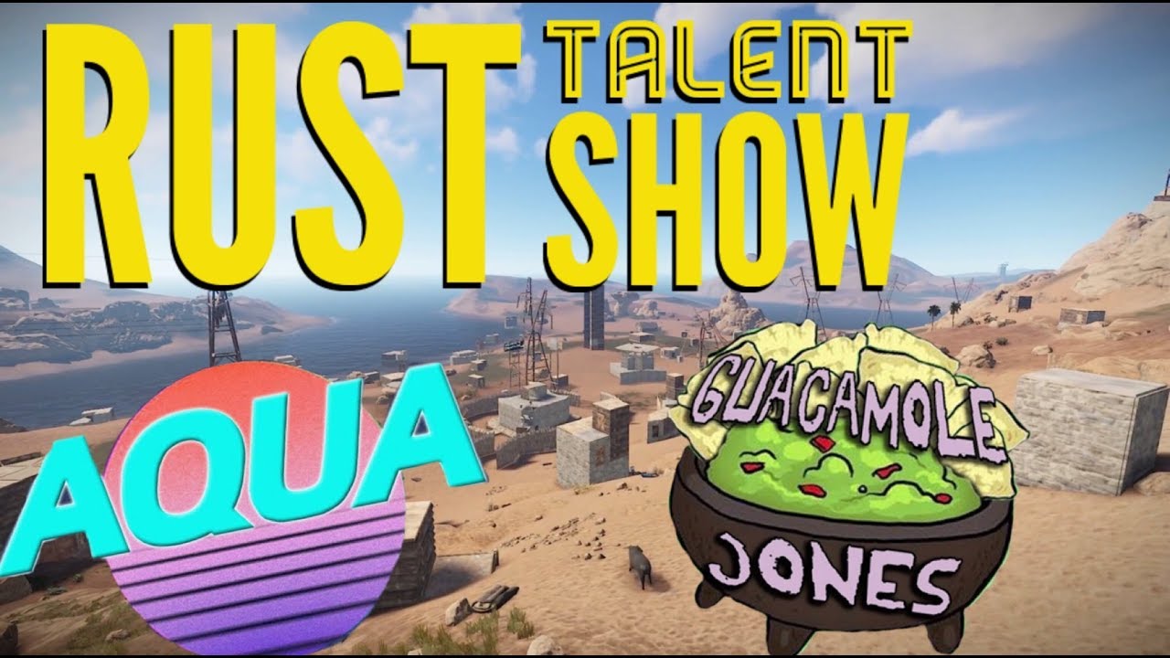 RUST TALENT SHOW! (Guacamole Jones & AquaFPS VILLAGE) YouTube