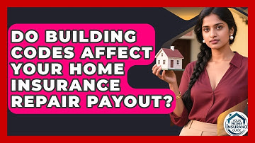 Do Building Codes Affect Your Home Insurance Repair Payout? - Your Home Insurance Guide