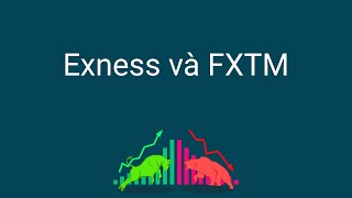 Đầu tư forex | So sánh sàn Exness và FXTM