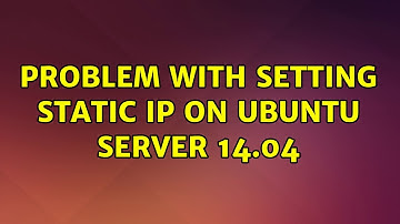 Problem with setting static ip on Ubuntu Server 14.04 (2 Solutions!!)