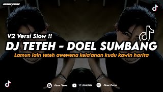 DJ TETEH - DOEL SUMBANG V2 VERSI SLOW (LAMUN LAIN TETEH AWEWENA) VIRAL TIKTOK TERBARU 2024