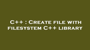 C++ : Create file with filesystem C++ library