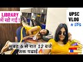 Upsc library challenge 6am to 12pm    late  upscmains2022 upscstudyvlog ips