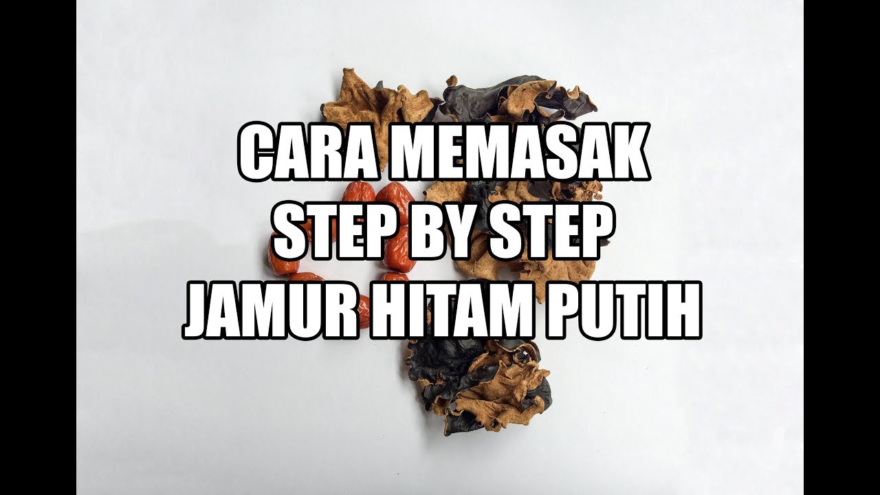 CARA MEMASAK JAMUR HITAM PUTIH UNTUK JANTUNG SEHAT - YouTube