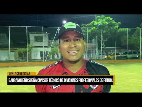 Barranqueño sueña con ser técnico de divisiones profesionales de fútbol