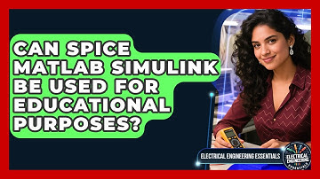 Can SPICE MATLAB Simulink Be Used for Educational Purposes? | Electrical Engineering Essentials News