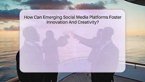 How Can Emerging Social Media Platforms Foster Innovation And Creativity? - Everyday-Networking