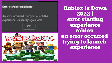 Roblox is Down 2022 | error starting experience roblox an error occurred trying to launch experience