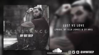 Jay Dot Deep - Lust VS Love