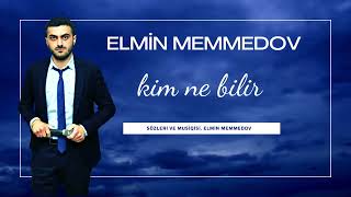 Elmin Memmedov - Kim Nə Bilir 2022 Official Audio 