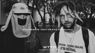 $UICIDEBOY$ - MEET MR NICE GUY [SLOWED]