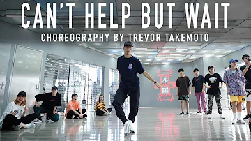 Trey Songs "Can't Help But Wait" Choreography by Trevor Takemoto