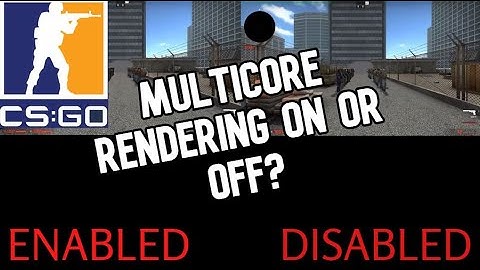 CSGO Multi Core Rendering