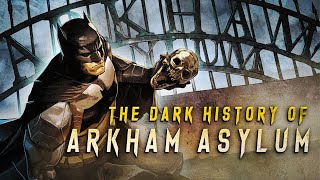 The Dark History of Arkham Asylum