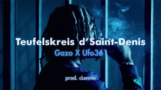 GAZO🇫🇷 X UFO361🇩🇪 - TEUFELSKREIS D&#39;SAINT-DENIS