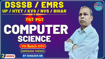 PGT TGT COMPUTER SCIENCE | Emerging Trends | CLASS-2 | DSSSB EMRS HTET KVS NVS UP | BY SHAILESH SIR