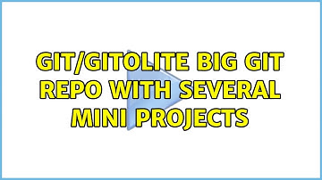 git/gitolite: big git repo with several mini projects