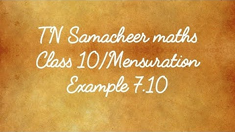 Example 7.10 Class 10 Mensuration Tamilnadu Samacheer maths Nithyaganesh Maths