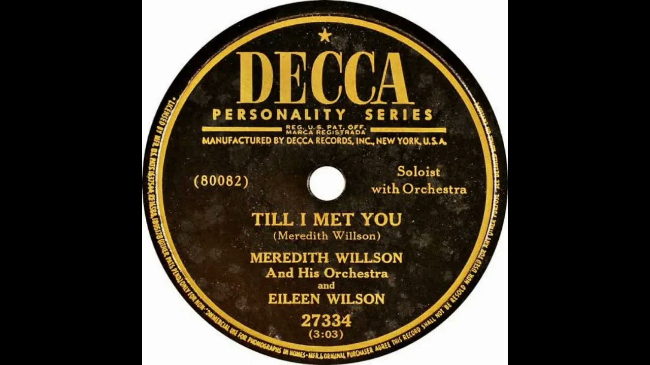 Meredith Willson & His Orchestra & Eileen Wilson - Till I Met You