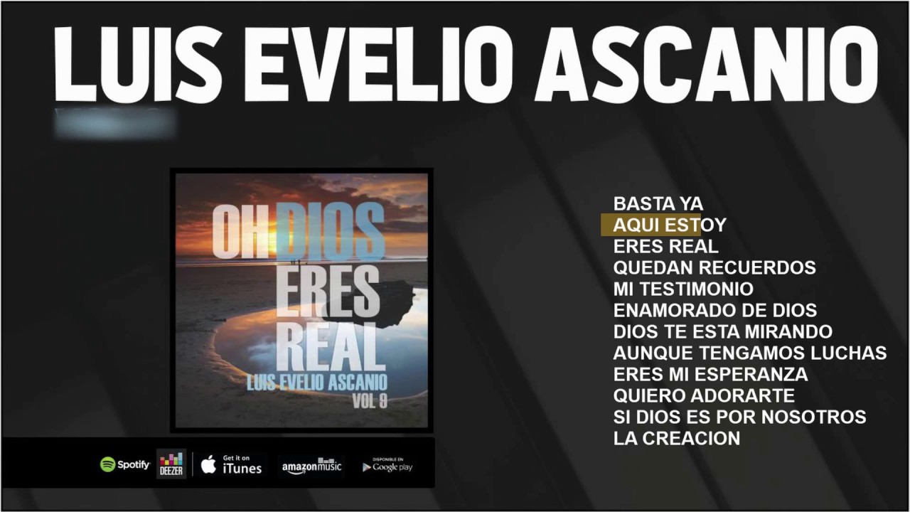 Oh Dios Eres Real - LUIS EVELIO ASCANIO [Vol 9] Álbum Completo