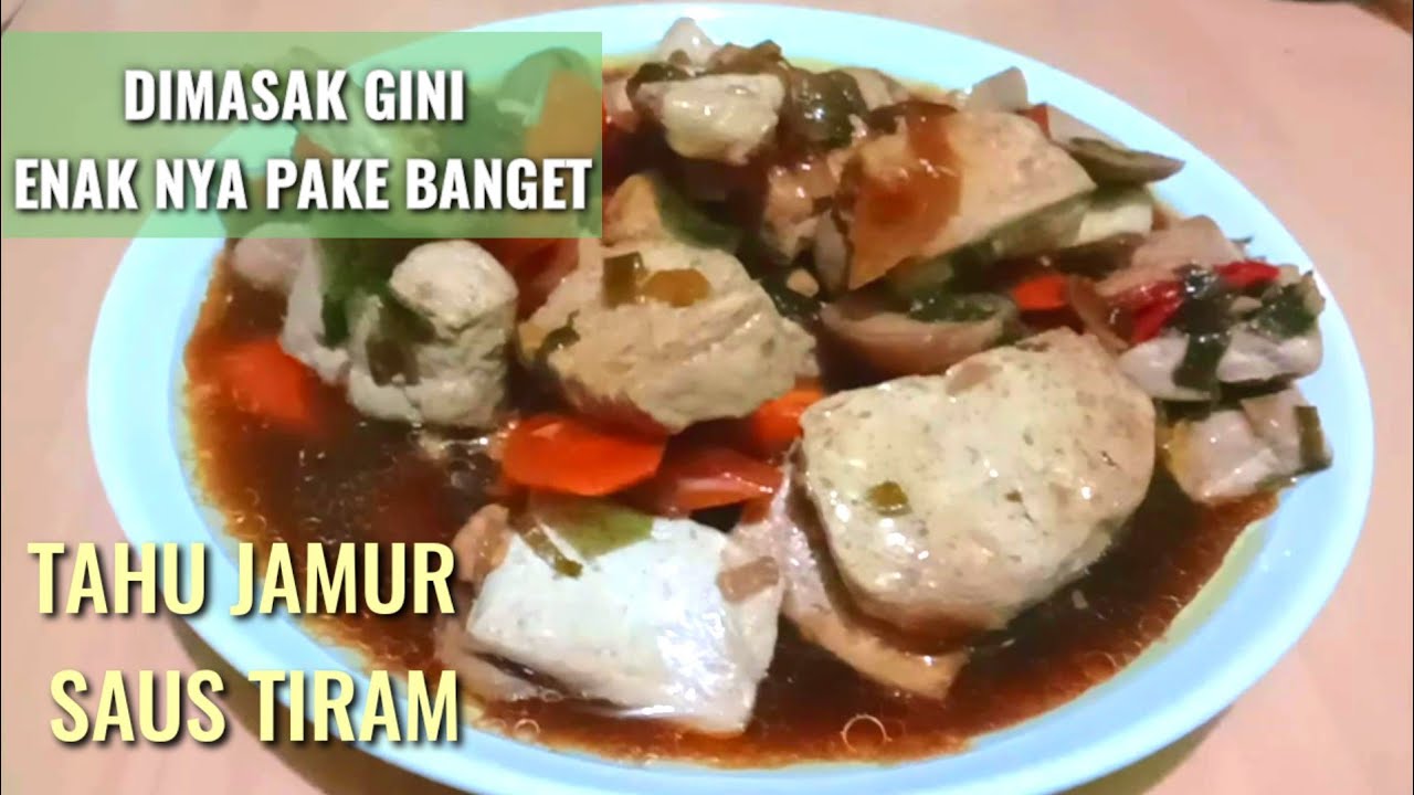 RESEP TAHU JAMUR SAUS TIRAM !!! POKOK YA DIMASAK GINI ENAK BANGET YouTube
