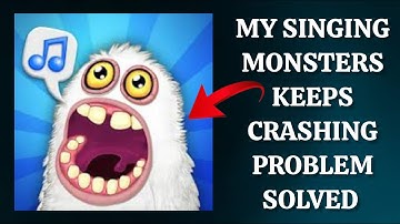 How To Solve My Singing Monsters App Keeps Crashing Problem || Rsha26 Solutions