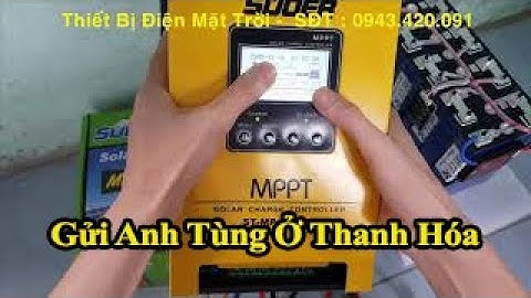 Test bộ điều khiển sạc mppt 40A gửi hàng vào Thanh Hóa Model : ST-MP40 Suoer