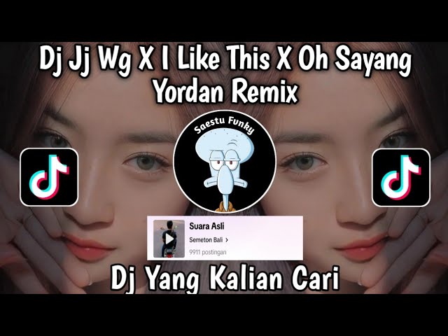 DJ JJ WG X I LIKE THIS X OH SAYANG BY YORDAN REMIX SOUND Semeton Bali VIRAL TIKTOK MENGKANE 2024 !! class=