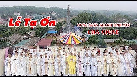 LỄ TẠ ƠN Mừng ngân khánh Linh mục Cha Giuse Kiều Thống