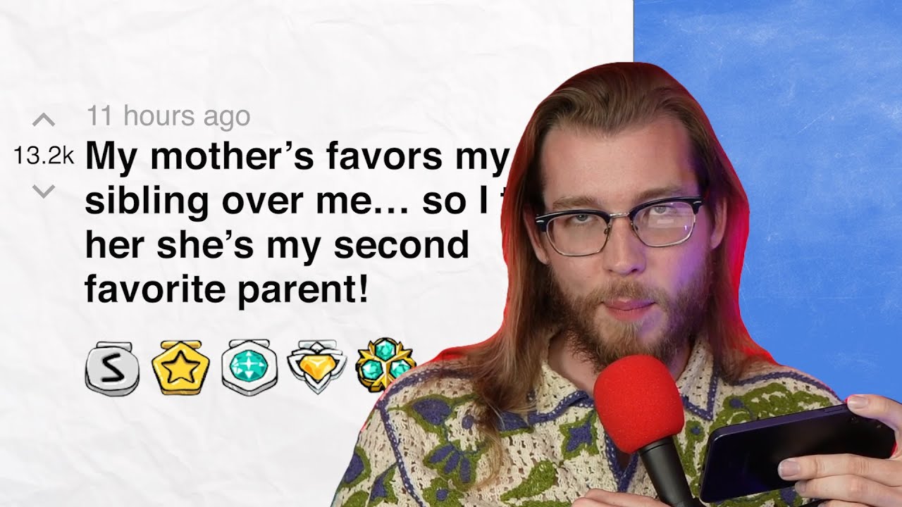 My mother’s favors my sibling over me… so I told her she’s my second favorite parent!