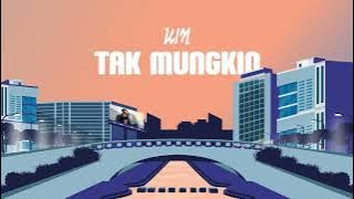 KIM - Tak Mungkin