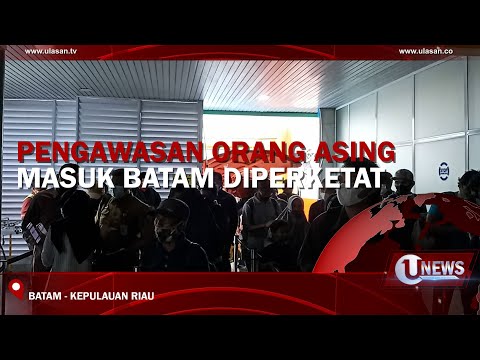 KKP DAN IMIGRASI TINGKATKAN PENGAWASAN ORANG ASING KE BATAM | U-NEWS