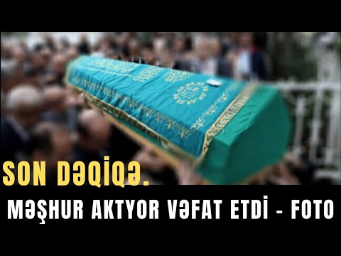 Məşhur aktyor VƏFAT ETDİ - FOTO