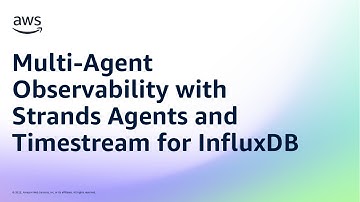 Multi‑Agent Observability with Strands Agents and Timestream for InfluxDB | Amazon Web Services