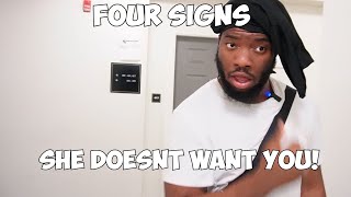 4 SIGNS SHE DOESN'T WANT YOU!