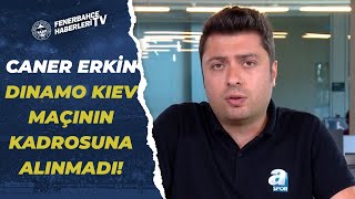 Caner Erkin Dinamo Kiev Maçının Kadrosunda Yok Ahmet Selim Kul F.Bahçeden Son Gelişmeleri Aktardı