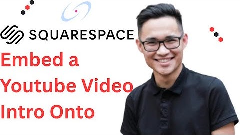 How to Embed a Youtube Video Intro Onto Your Squarespace Website Full 2025 Guide
